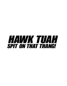 Hawk Tawh, Spit On That Thang! Dekal