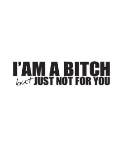 I'am a Bitch Dekal