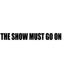 The show must go on Dekal
