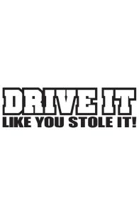 Drive it like you stole it Dekal