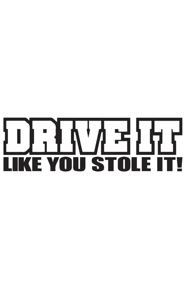 Drive it like you stole it Dekal
