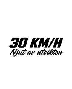 30KM/H Njut av utsikten Dekal