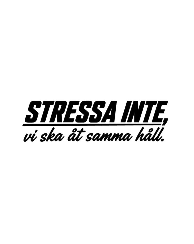STRESSA INTE, vi ska åt samma håll Dekal