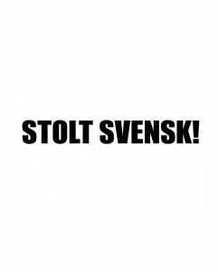 STOLT SVENSK! Dekal