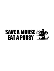 Save A Mouse Eat A P***y Dekal
