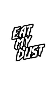 Eat My Dust Dekal