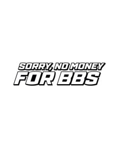 Sorry, No Money For BBS Dekal
