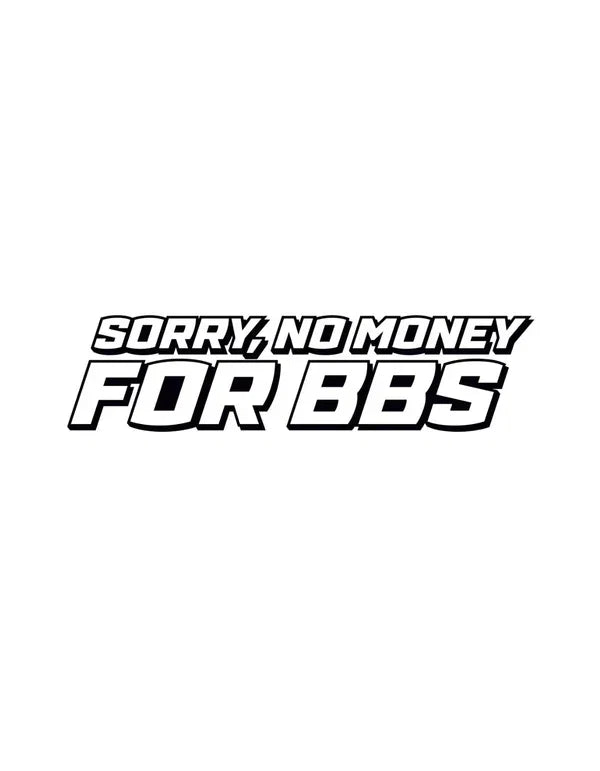 Sorry, No Money For BBS Dekal