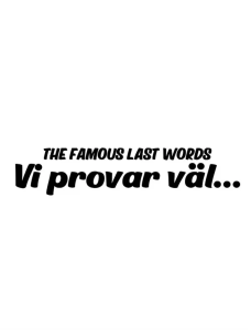 The famous last words VI provar väl… Dekal
