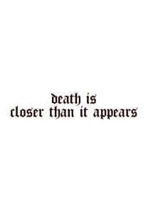 Death is closer than it appears Dekal