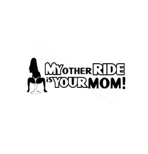 My other ride is your mom! Dekal