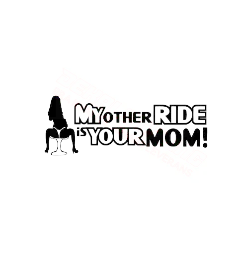 My other ride is your mom! Dekal