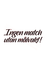 Ingen match utan målvakt! Dekal