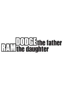 DODGE the farter, RAM the daughter Dekal