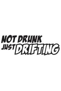 Not Drunk Just Drifting Dekal