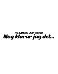 THE FAMOUS LAST WORDS ”Nog klarar jag det…” Dekal