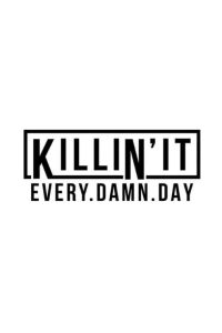 Killin’it Every Damn Day Dekal
