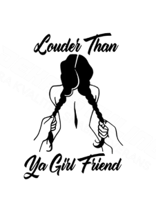 Louder Than Ya Girl Friend Dekal