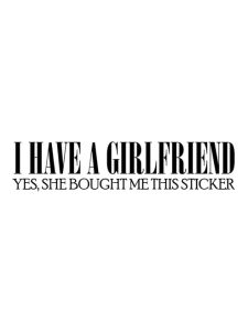 I Have A Girlfriend Dekal