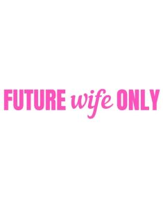 Future wife only Dekal
