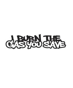 I Burn The Gas You Save Dekal