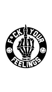 F*ck your feelings Dekal