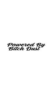 Powered By Bitch Dust Nr 2 Dekal